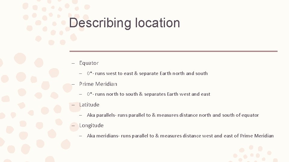 Describing location – Equator – 0*- runs west to east & separate Earth north