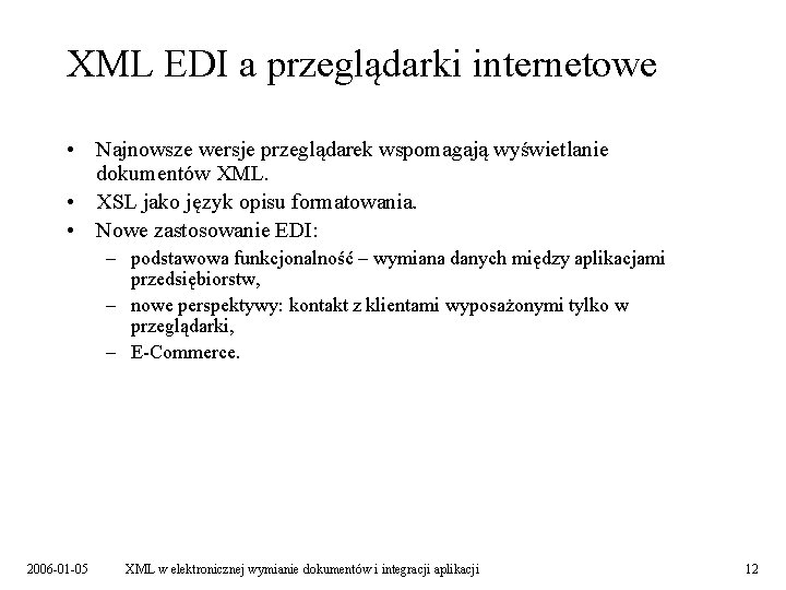 XML EDI a przeglądarki internetowe • Najnowsze wersje przeglądarek wspomagają wyświetlanie dokumentów XML. •