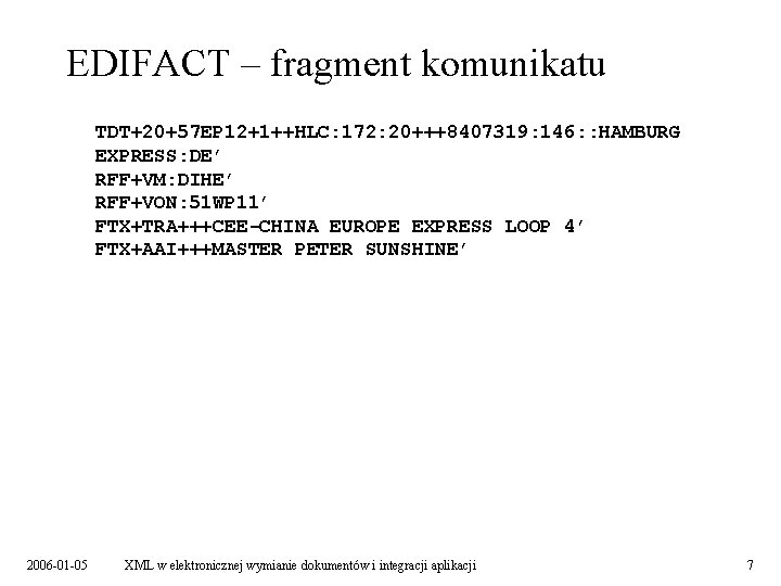 EDIFACT – fragment komunikatu TDT+20+57 EP 12+1++HLC: 172: 20+++8407319: 146: : HAMBURG EXPRESS: DE’