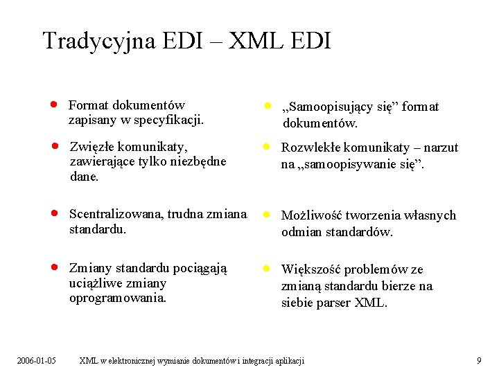 Tradycyjna EDI – XML EDI · Format dokumentów zapisany w specyfikacji. · „Samoopisujący się”