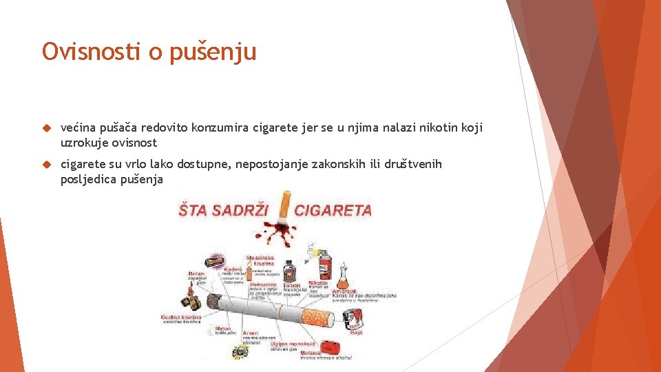 Ovisnosti o pušenju većina pušača redovito konzumira cigarete jer se u njima nalazi nikotin