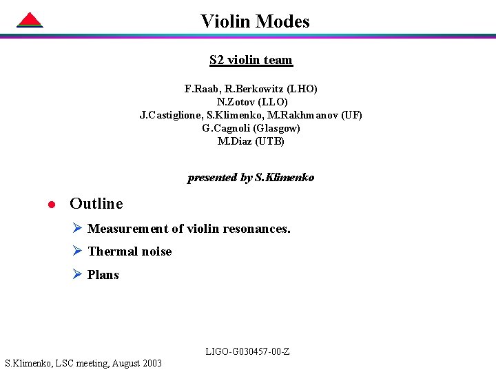 Violin Modes S 2 violin team F. Raab, R. Berkowitz (LHO) N. Zotov (LLO)