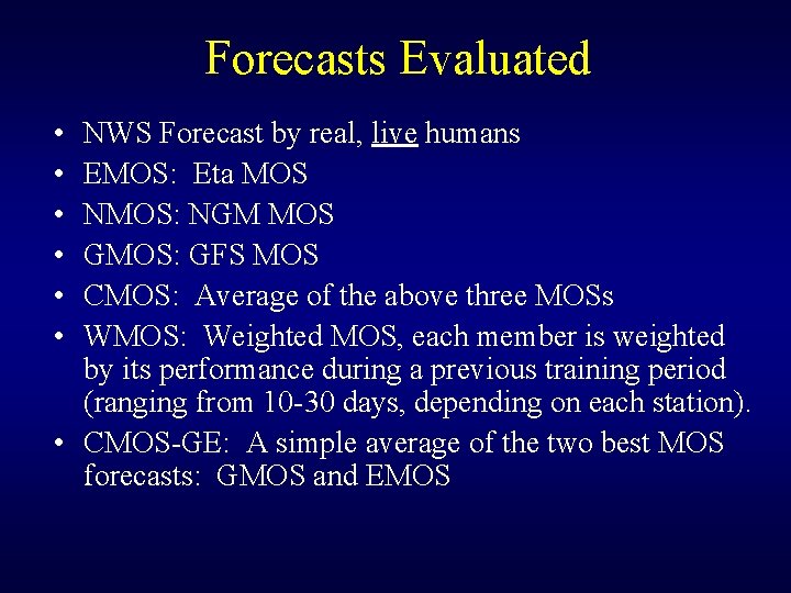 Forecasts Evaluated • • • NWS Forecast by real, live humans EMOS: Eta MOS