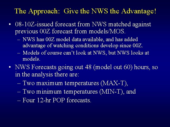 The Approach: Give the NWS the Advantage! • 08 -10 Z-issued forecast from NWS
