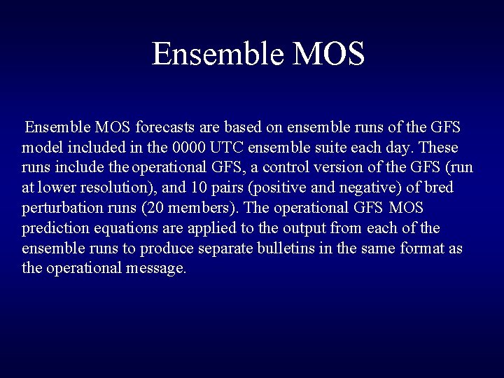 Ensemble MOS forecasts are based on ensemble runs of the GFS model included in