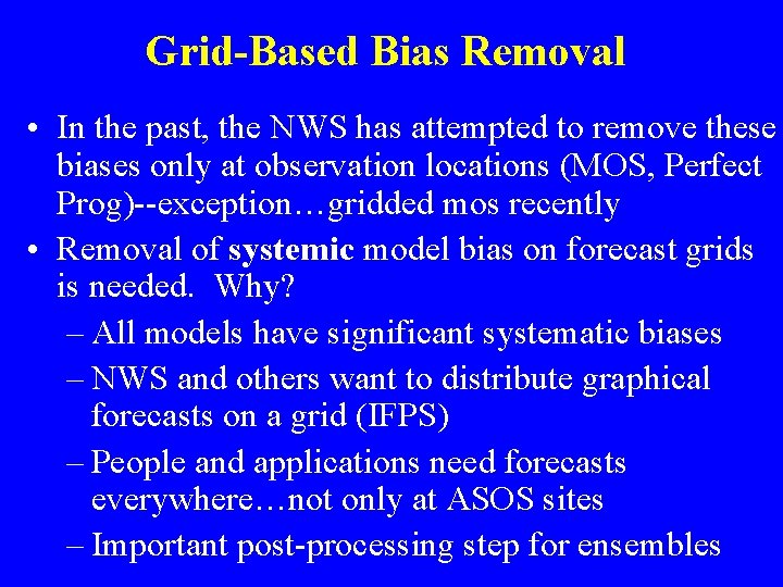 Grid-Based Bias Removal • In the past, the NWS has attempted to remove these