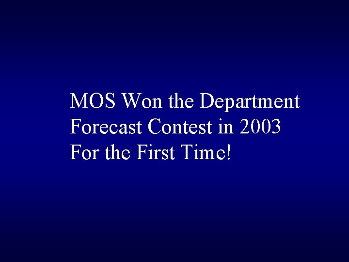 MOS Won the Department Forecast Contest in 2003 For the First Time! 