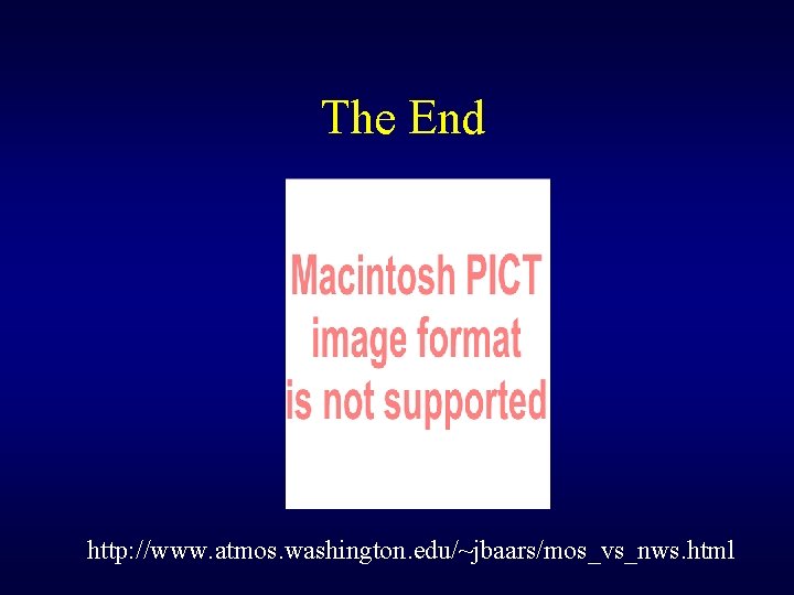 The End http: //www. atmos. washington. edu/~jbaars/mos_vs_nws. html 