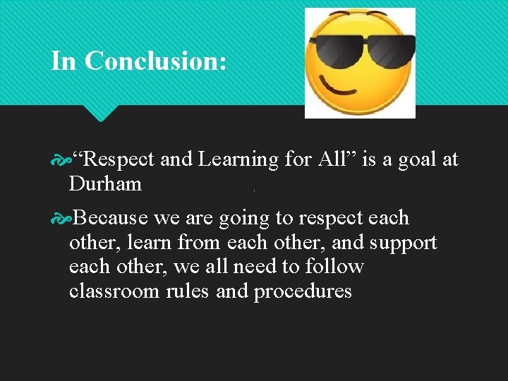 In Conclusion: “Respect and Learning for All” is a goal at Durham Because we In Conclusion: “Respect and Learning for All” is a goal at Durham Because we