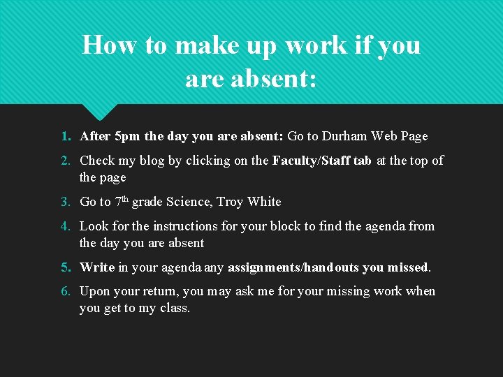 How to make up work if you are absent: 1. After 5 pm the How to make up work if you are absent: 1. After 5 pm the