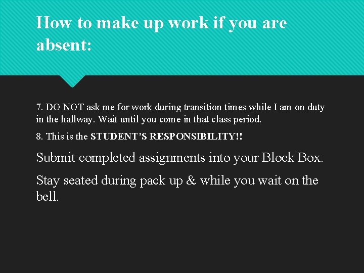 How to make up work if you are absent: 7. DO NOT ask me How to make up work if you are absent: 7. DO NOT ask me