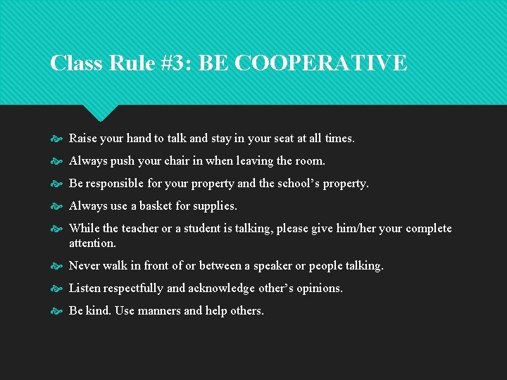 Class Rule #3: BE COOPERATIVE Raise your hand to talk and stay in your Class Rule #3: BE COOPERATIVE Raise your hand to talk and stay in your