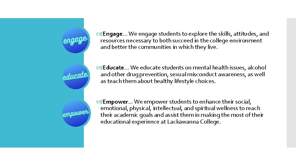  Engage. . . We engage students to explore the skills, attitudes, and resources