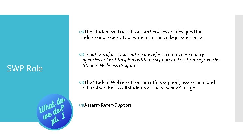  The Student Wellness Program Services are designed for addressing issues of adjustment to