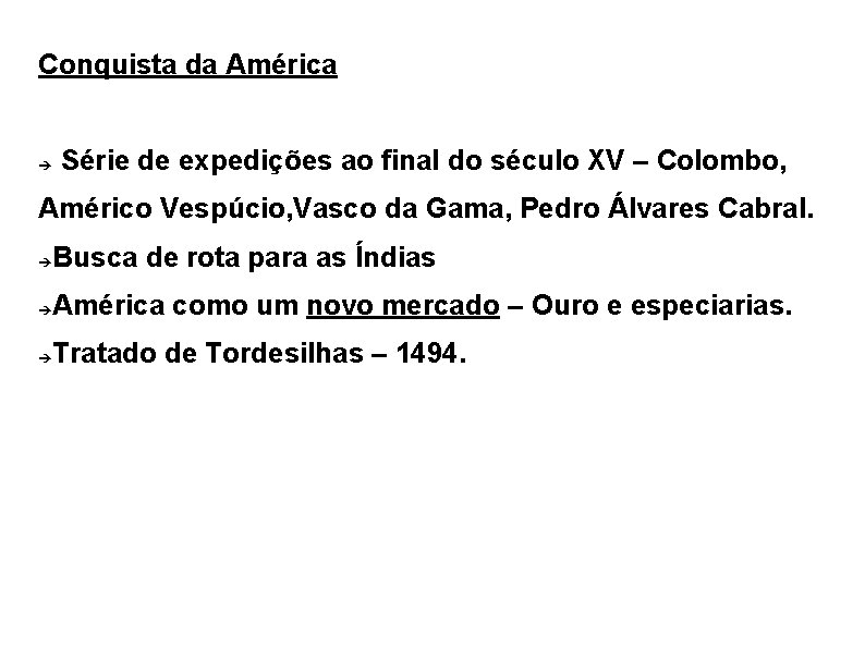 Conquista da América Série de expedições ao final do século XV – Colombo, Américo