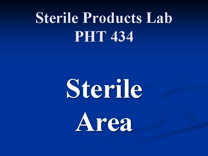 Sterile Products Lab PHT 434 Sterile Area 