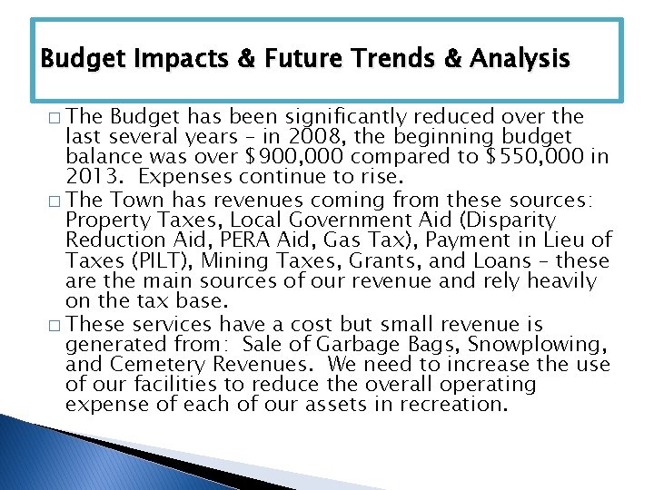 Budget Impacts & Future Trends & Analysis � The Budget has been significantly reduced