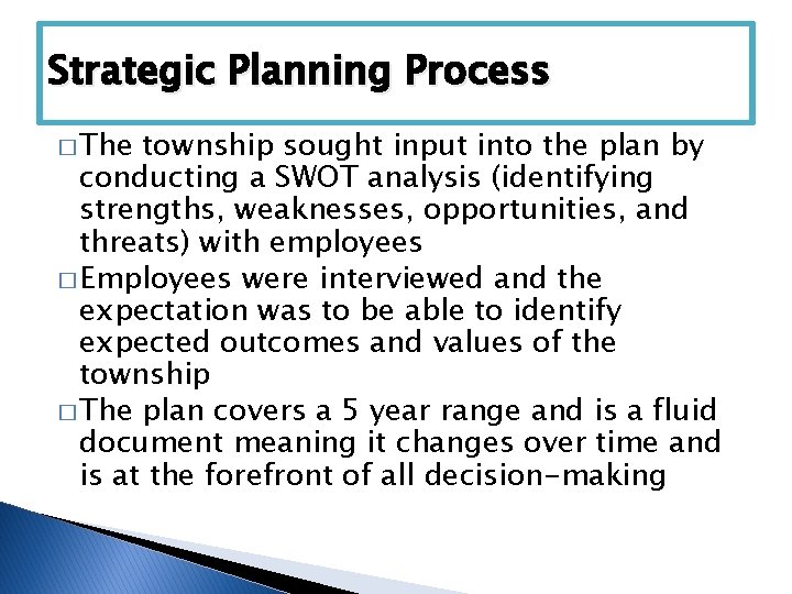 Strategic Planning Process � The township sought input into the plan by conducting a