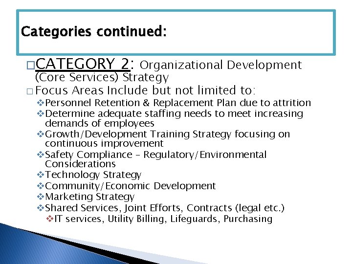 Categories continued: �CATEGORY 2: Organizational Development (Core Services) Strategy � Focus Areas Include but