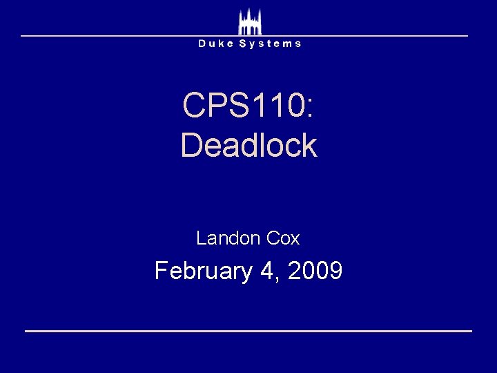 CPS 110: Deadlock Landon Cox February 4, 2009 
