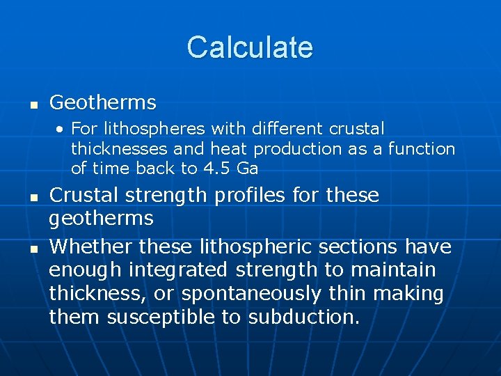Calculate n Geotherms • For lithospheres with different crustal thicknesses and heat production as