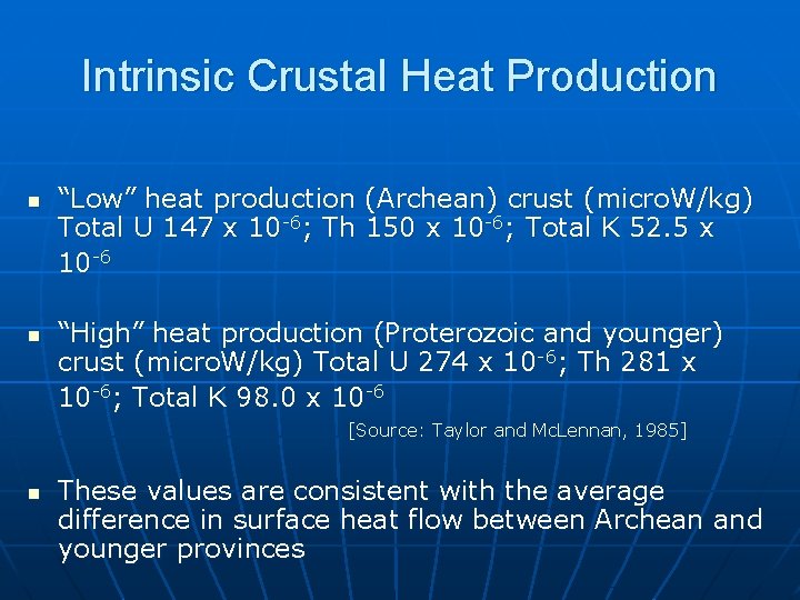 Intrinsic Crustal Heat Production n n “Low” heat production (Archean) crust (micro. W/kg) Total
