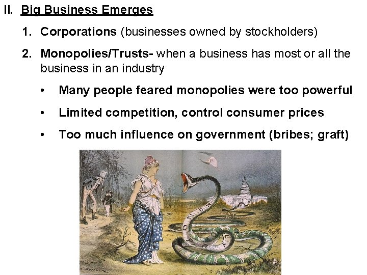 II. Big Business Emerges 1. Corporations (businesses owned by stockholders) 2. Monopolies/Trusts- when a