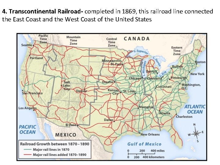 4. Transcontinental Railroad- completed in 1869, this railroad line connected the East Coast and