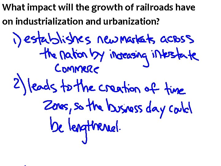 What impact will the growth of railroads have on industrialization and urbanization? 