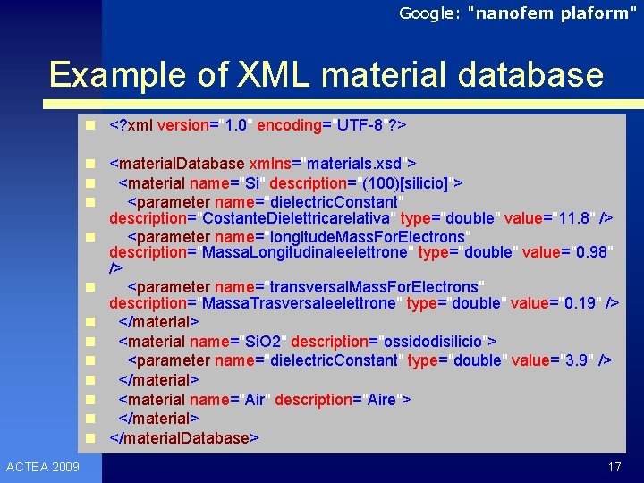 Google: "nanofem plaform" Example of XML material database n <? xml version="1. 0" encoding="UTF-8"?