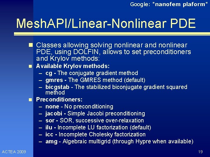 Google: "nanofem plaform" Mesh. API/Linear-Nonlinear PDE n Classes allowing solving nonlinear and nonlinear PDE,