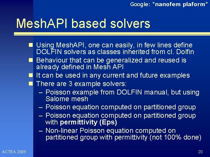 Google: "nanofem plaform" Mesh. API based solvers n Using Mesh. API, one can easily,