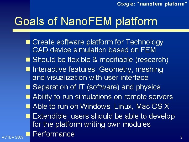 Google: "nanofem plaform" Goals of Nano. FEM platform n Create software platform for Technology