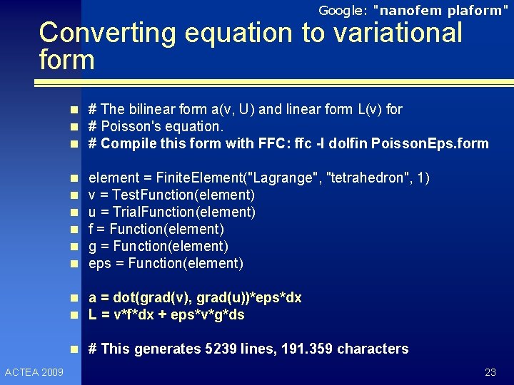 Google: "nanofem plaform" Converting equation to variational form n # The bilinear form a(v,