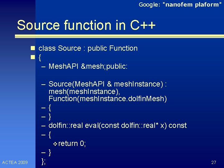 Google: "nanofem plaform" Source function in C++ n class Source : public Function n