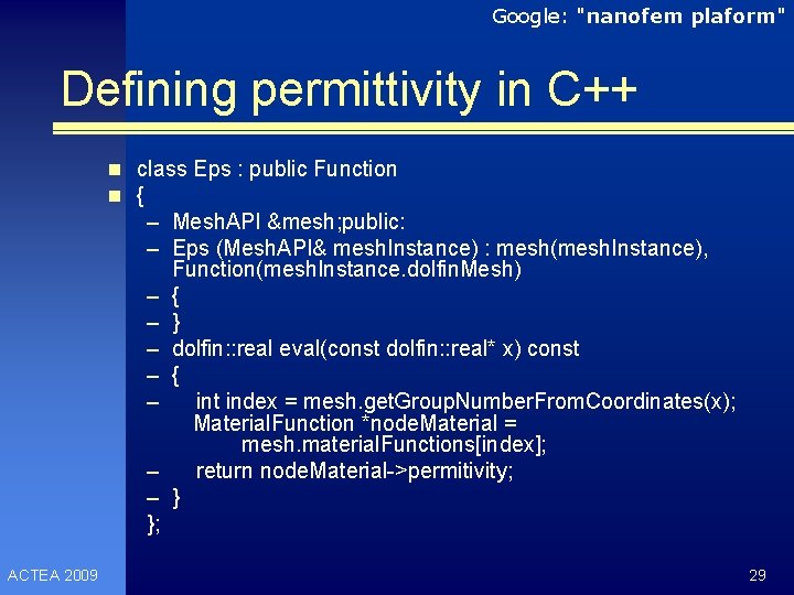 Google: "nanofem plaform" Defining permittivity in C++ n class Eps : public Function n