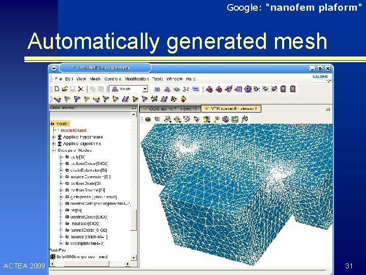 Google: "nanofem plaform" Automatically generated mesh ACTEA 2009 31 