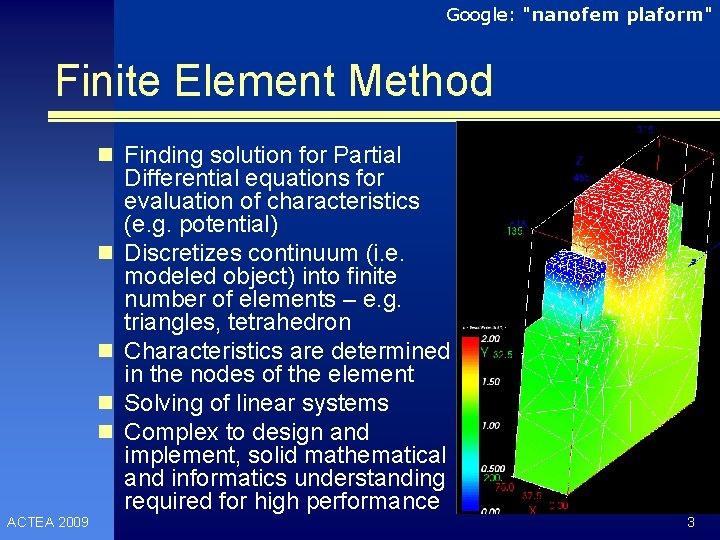 Google: "nanofem plaform" Finite Element Method n Finding solution for Partial n n ACTEA