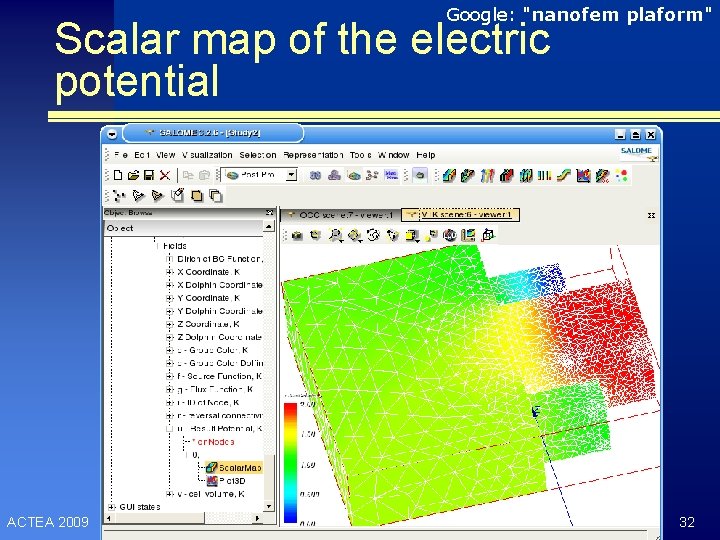 Google: "nanofem plaform" Scalar map of the electric potential ACTEA 2009 32 