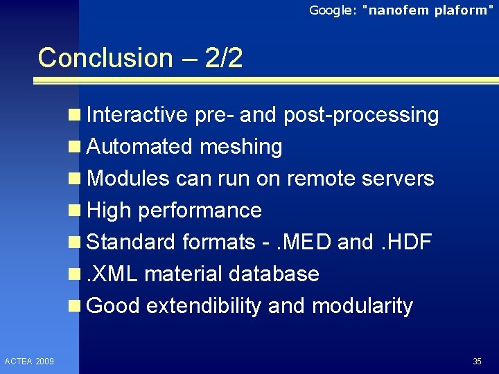 Google: "nanofem plaform" Conclusion – 2/2 n Interactive pre- and post-processing n Automated meshing