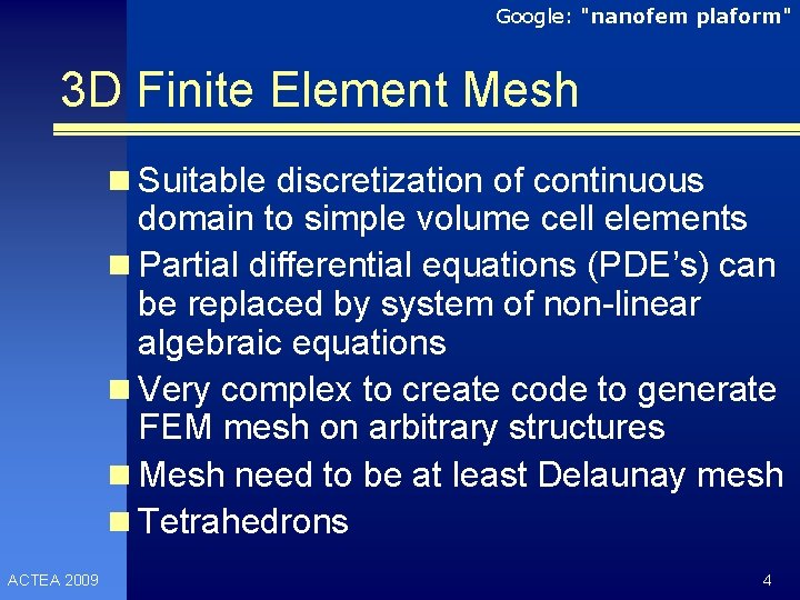 Google: "nanofem plaform" 3 D Finite Element Mesh n Suitable discretization of continuous domain