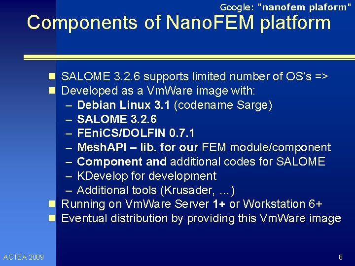 Google: "nanofem plaform" Components of Nano. FEM platform n SALOME 3. 2. 6 supports