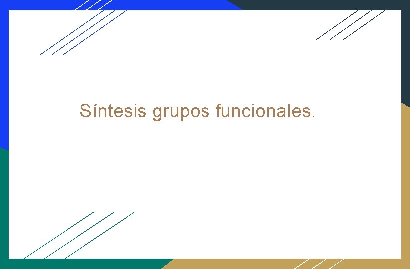 Síntesis grupos funcionales. 