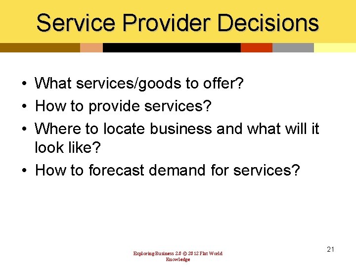 Service Provider Decisions • What services/goods to offer? • How to provide services? •