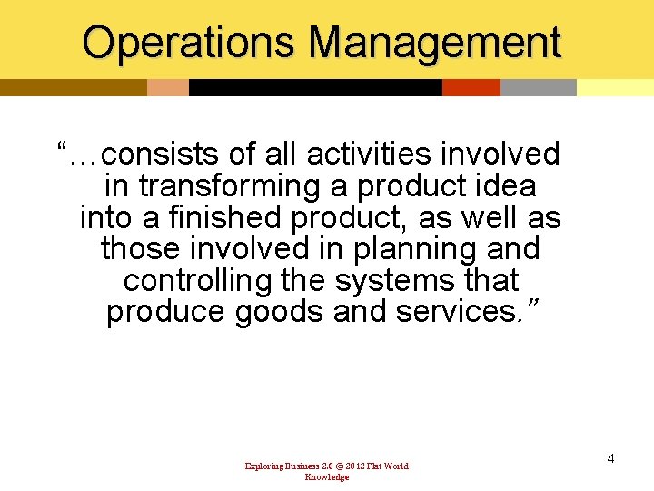 Operations Management “…consists of all activities involved in transforming a product idea into a