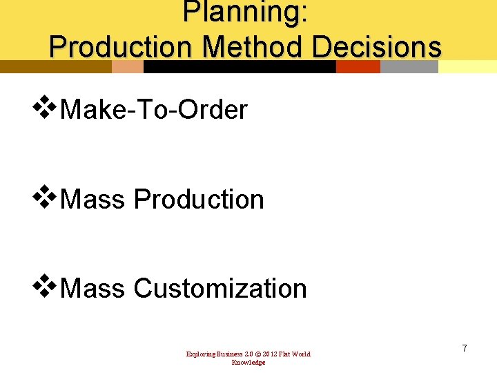 Planning: Production Method Decisions v. Make-To-Order v. Mass Production v. Mass Customization Exploring Business