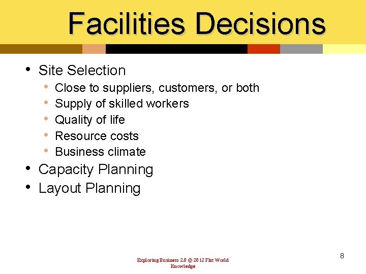 Facilities Decisions • Site Selection • Close to suppliers, customers, or both • Supply
