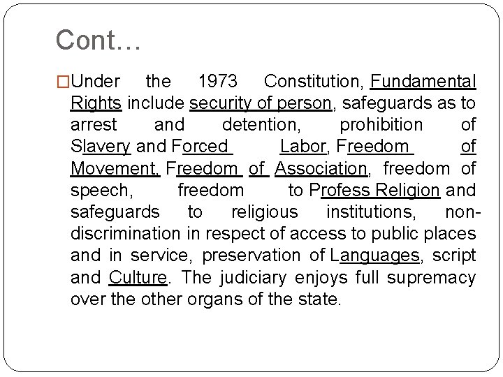 Cont… �Under the 1973 Constitution, Fundamental Rights include security of person, safeguards as to