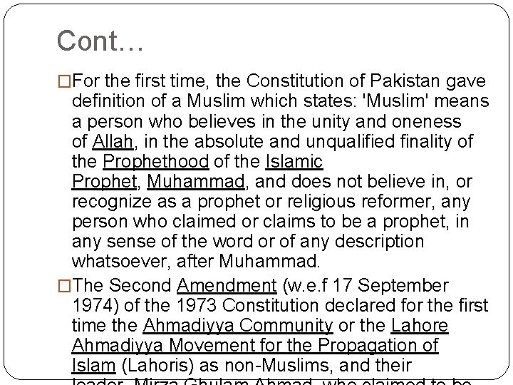 Cont… �For the first time, the Constitution of Pakistan gave definition of a Muslim