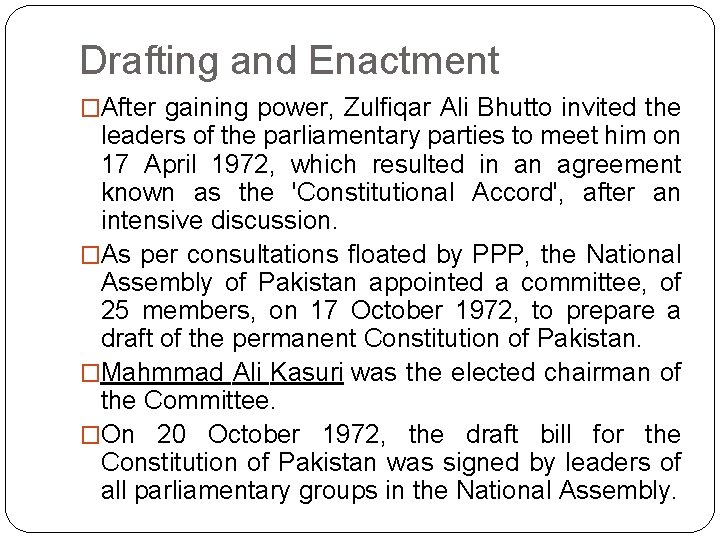 Drafting and Enactment �After gaining power, Zulfiqar Ali Bhutto invited the leaders of the